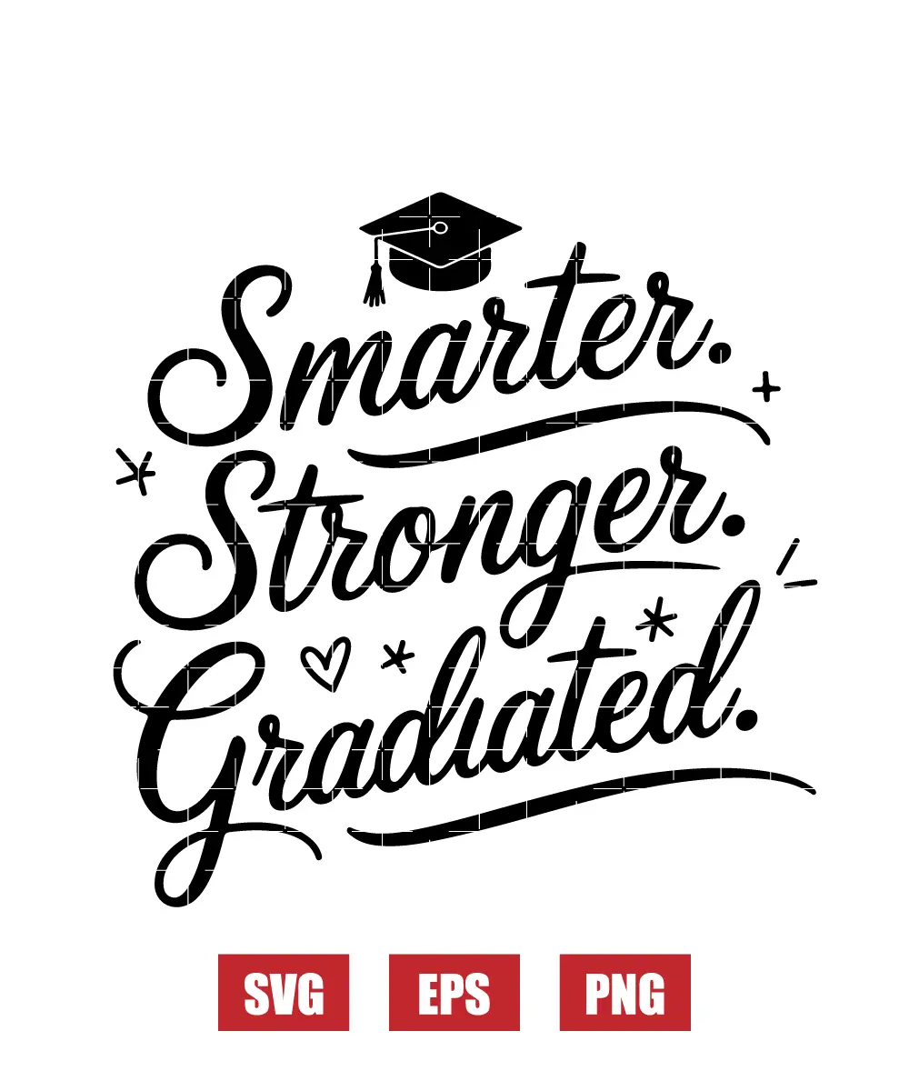 Smarter. Stronger. Graduated. Svg