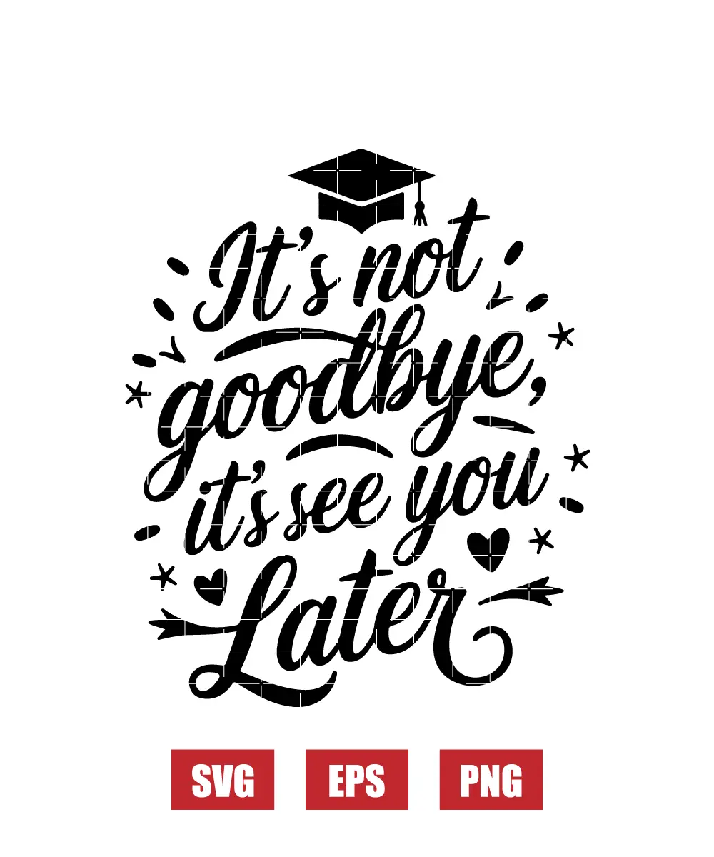 It's not goodbye, it's see you later Svg