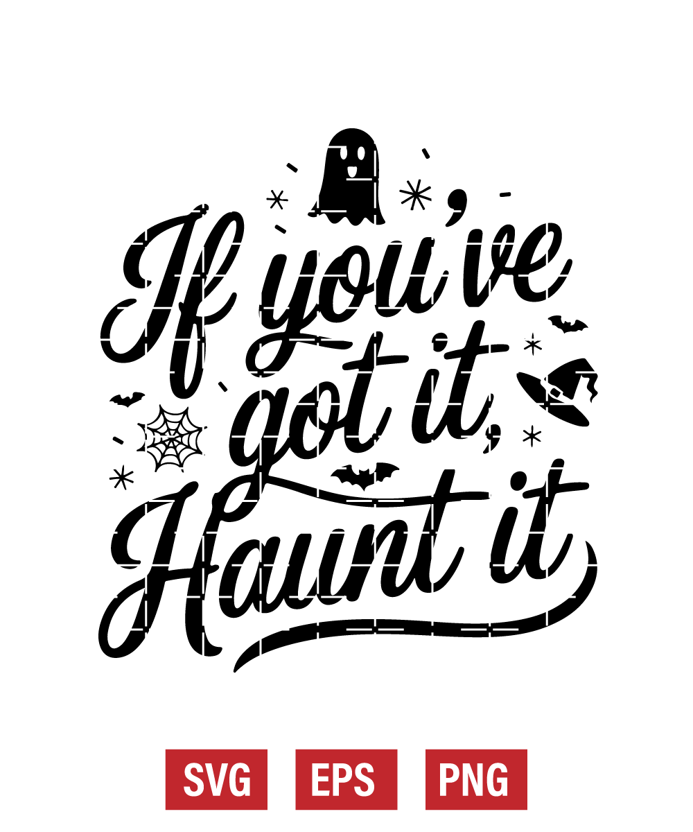 If You’ve Got It, Haunt It Svg