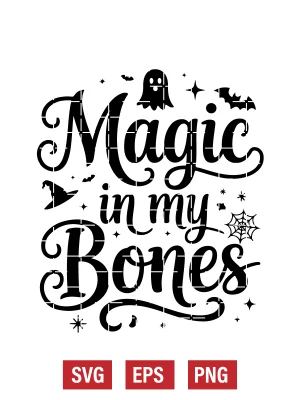 Magic in My Bones Svg