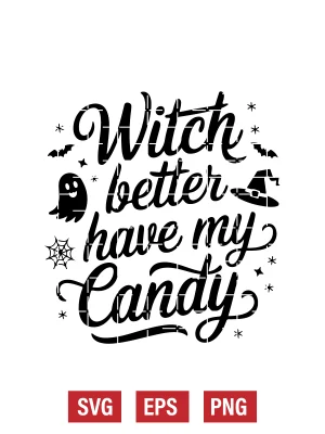 Witch Better Have My Candy Svg