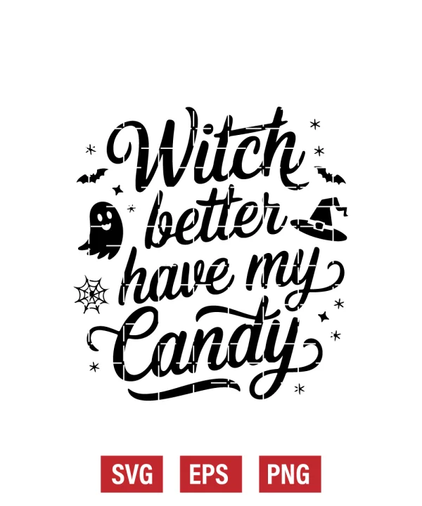 Witch Better Have My Candy Svg