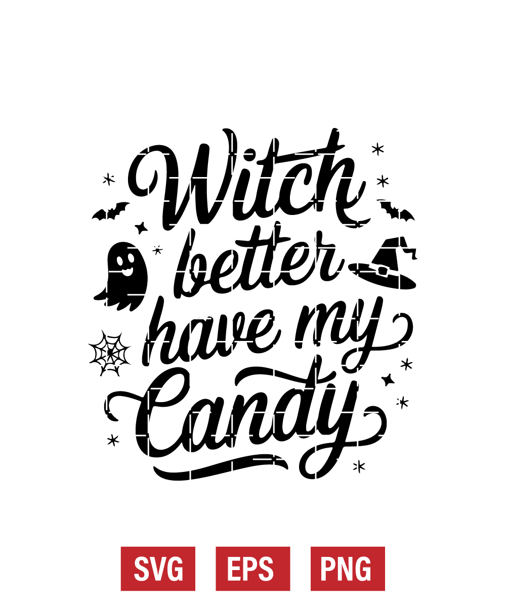 Witch Better Have My Candy Svg
