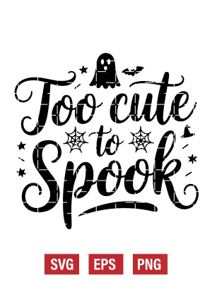 Too Cute to Spook Svg