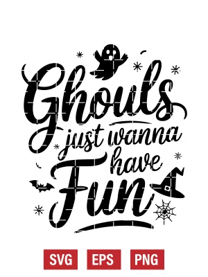 Ghouls Just Wanna Have Fun Svg