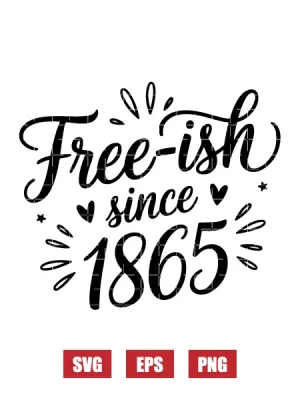 Free-ish Since 1865 Svg