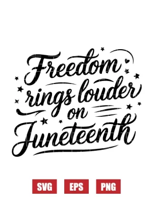 Freedom Rings Louder On Juneteenth Svg