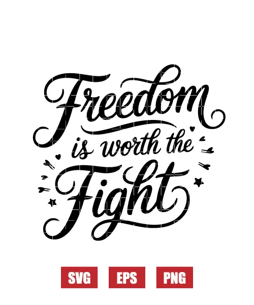 Freedom Is Worth The Fight Svg