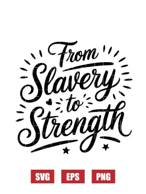 From Slavery To Strength Svg