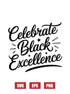 Celebrate Black Excellence Svg
