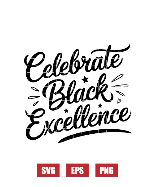 Celebrate Black Excellence Svg