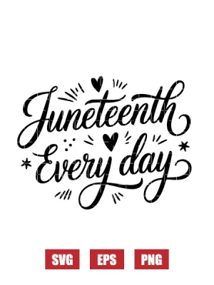 Juneteenth Every Day Svg