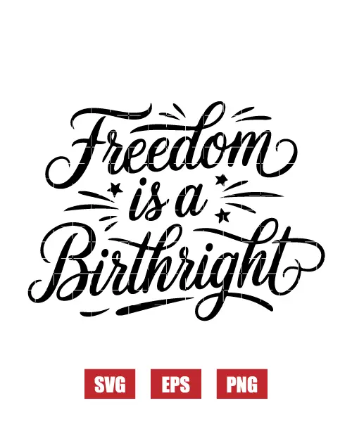 Freedom Is A Birthright Svg