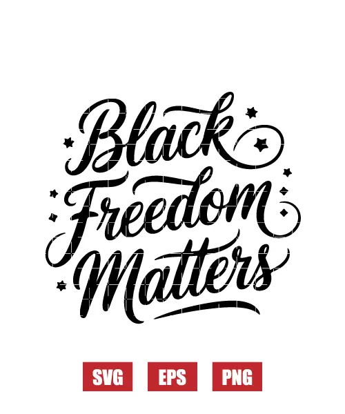 Black Freedom Matters Svg