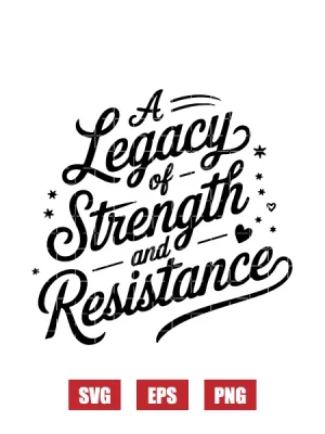 Legacy. Strength. Resistance Svg
