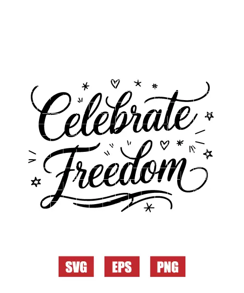Celebrate Freedom Svg
