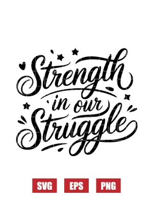 Strength In Our Struggle Svg