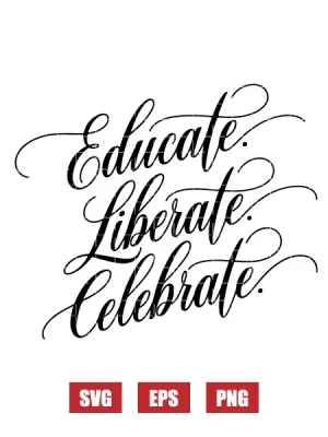 Educate Celebrate Liberate Svg