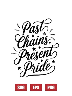 Past Chains & Present Pride Svg