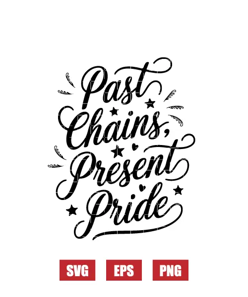 Past Chains & Present Pride Svg