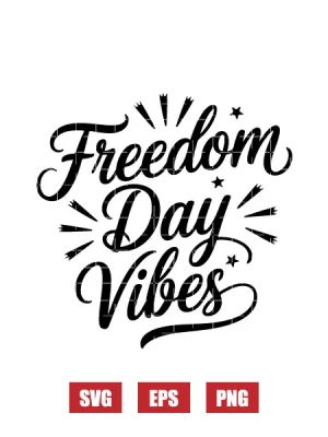 Freedom Day Vibes Svg