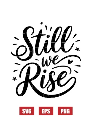 Still I Rise Svg