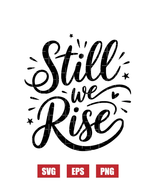 Still I Rise Svg