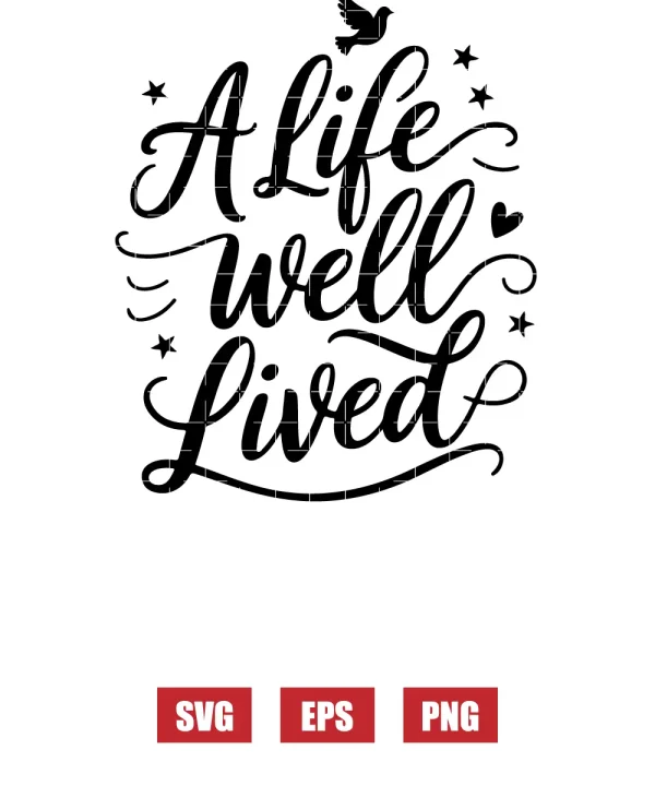 A Life Well Lived Svg