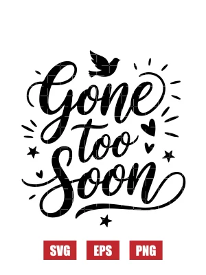 Gone Too Soon Svg