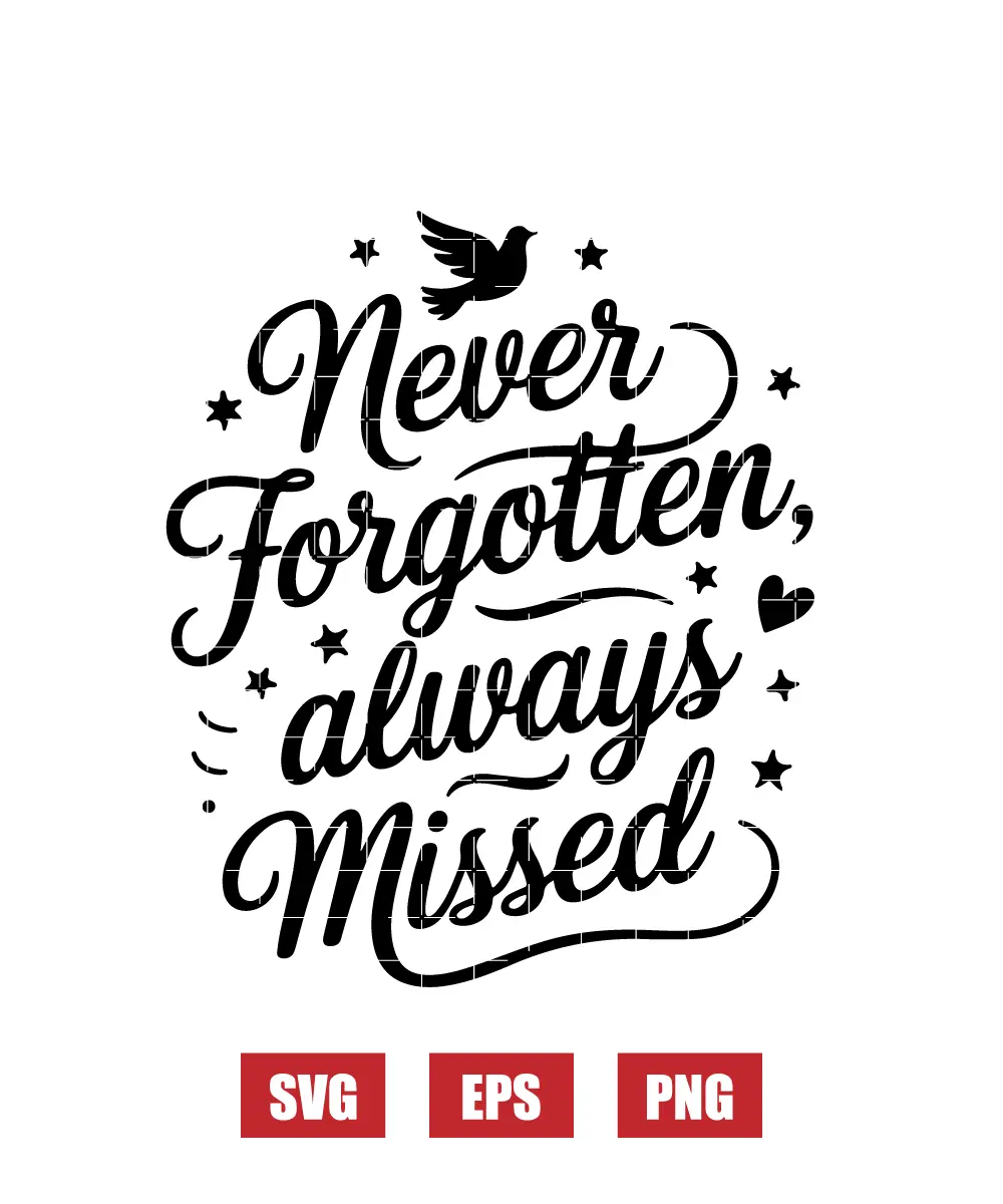 Never Forgotten, Always Missed Svg