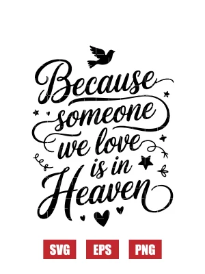Because Someone We Love is in Heaven Svg