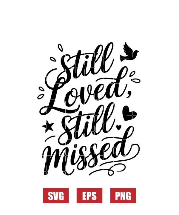 Still Loved, Still Missed Svg