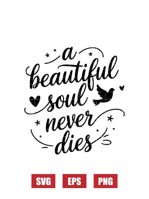 A Beautiful Soul Never Dies Svg