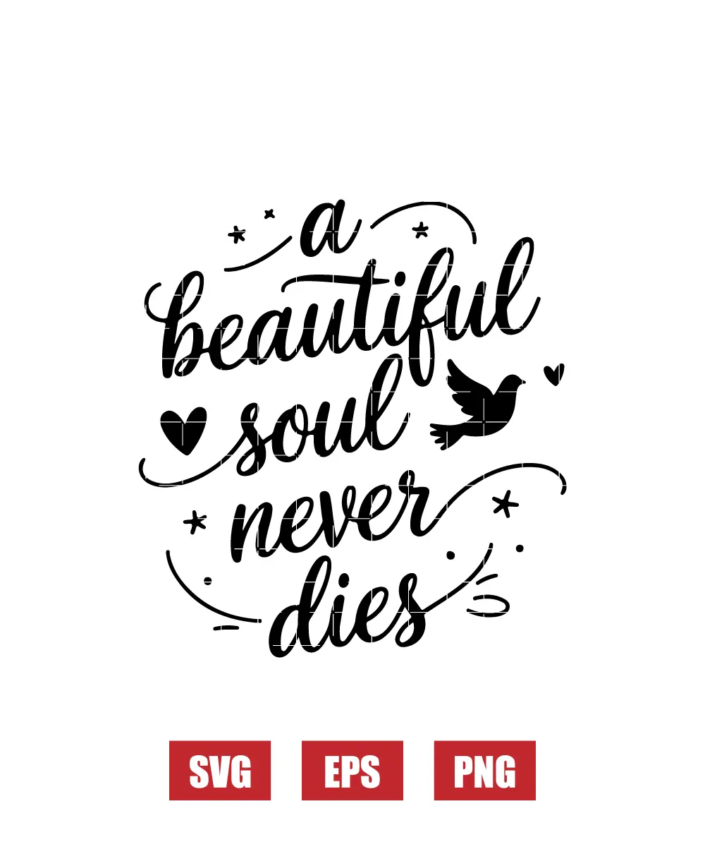A Beautiful Soul Never Dies Svg