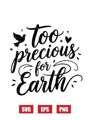 Too Precious for Earth Svg