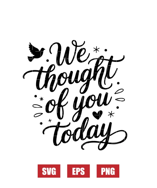 We Thought of You Today Svg