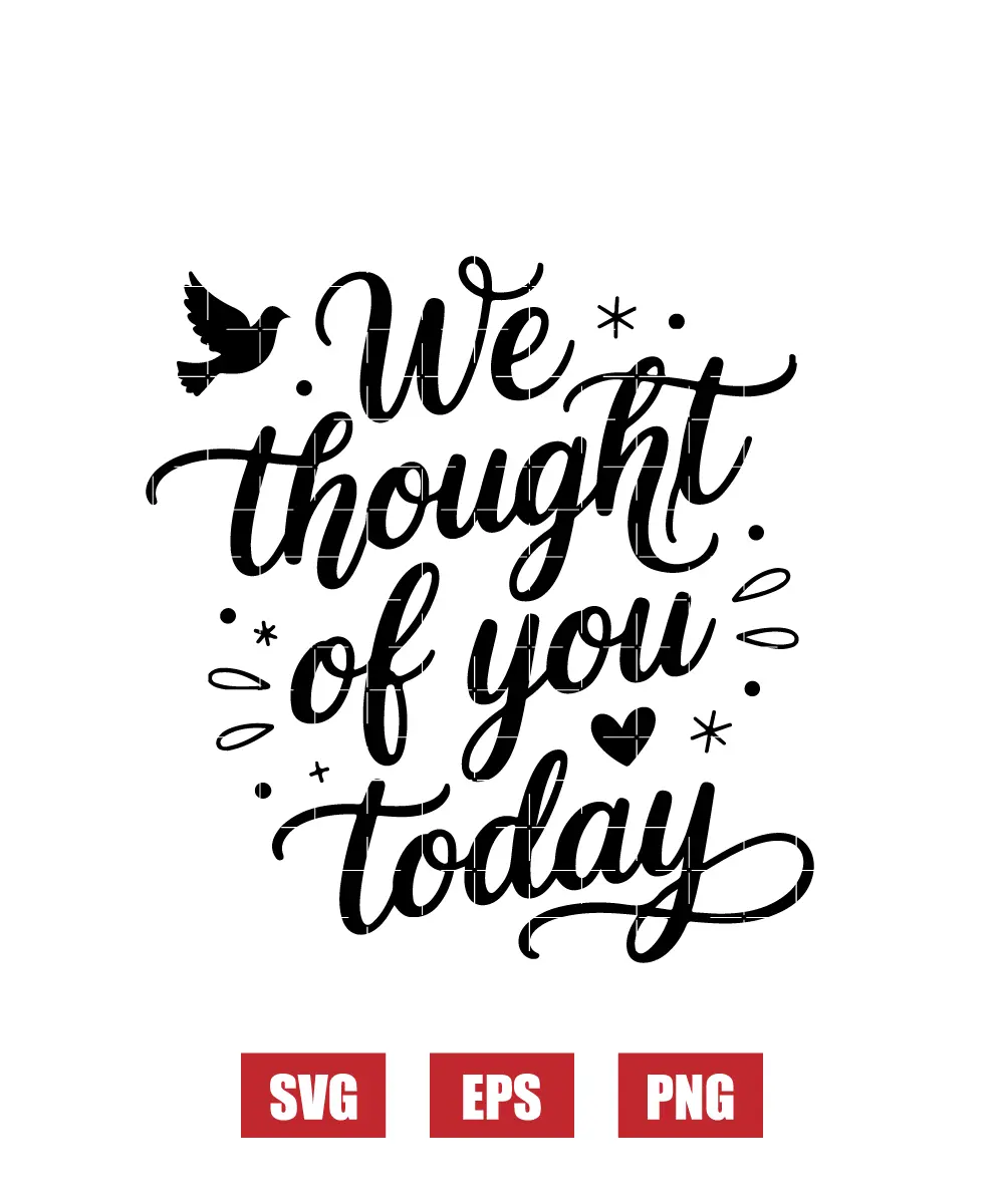 We Thought of You Today Svg