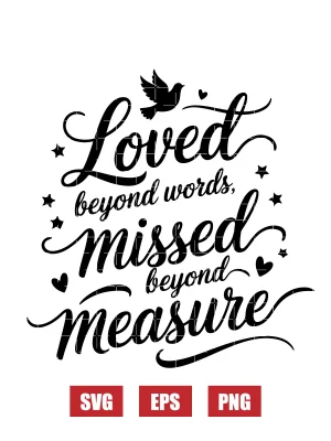 Loved Beyond Words, Missed Beyond Measure Svg