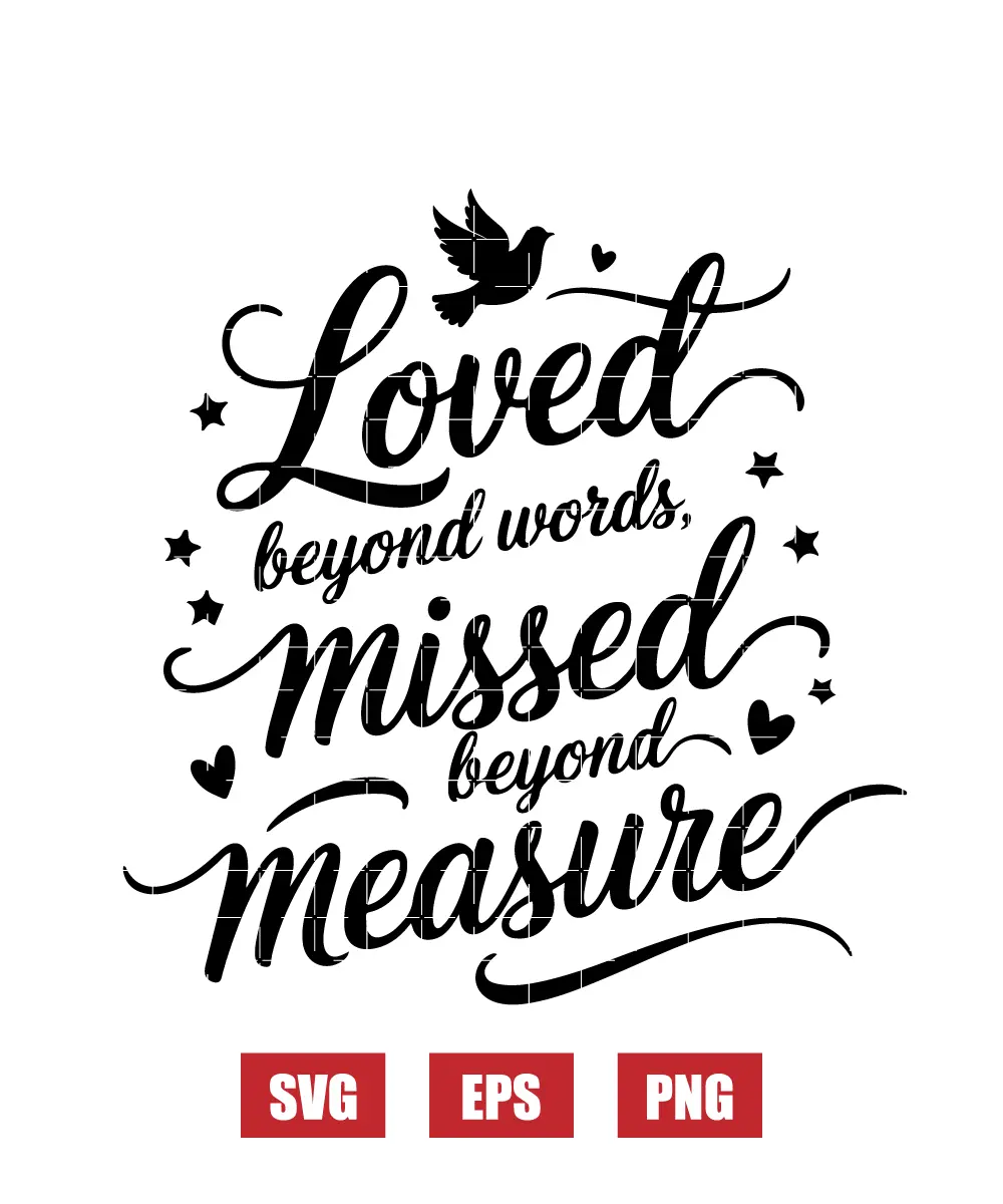 Loved Beyond Words, Missed Beyond Measure Svg