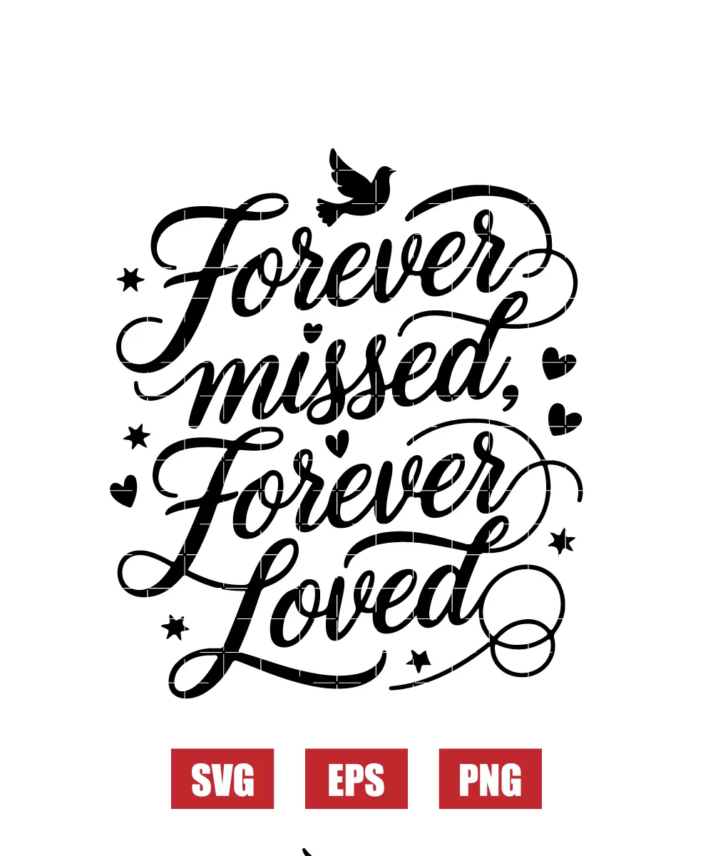 Forever Missed, Forever Loved Svg