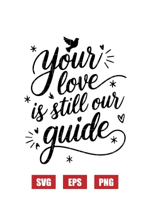 Your Love is Still Our Guide Svg
