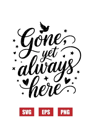 Gone, Yet Always Here Svg
