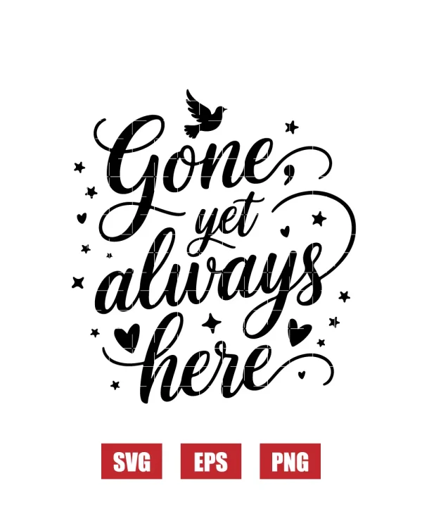 Gone, Yet Always Here Svg