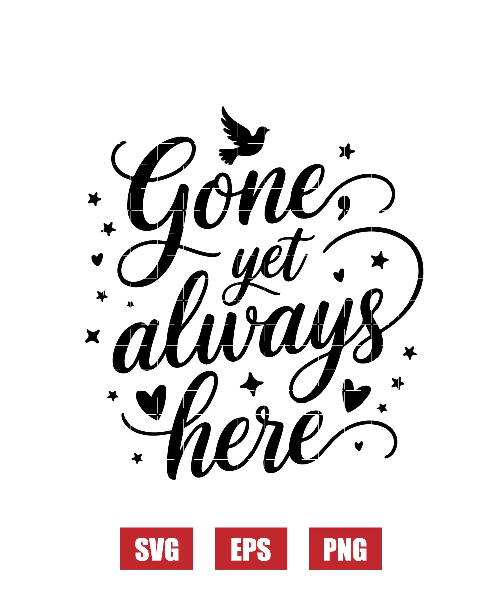 Gone, Yet Always Here Svg