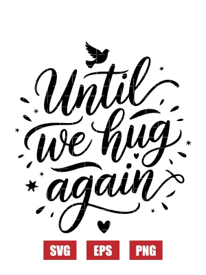 Until We Hug Again Svg