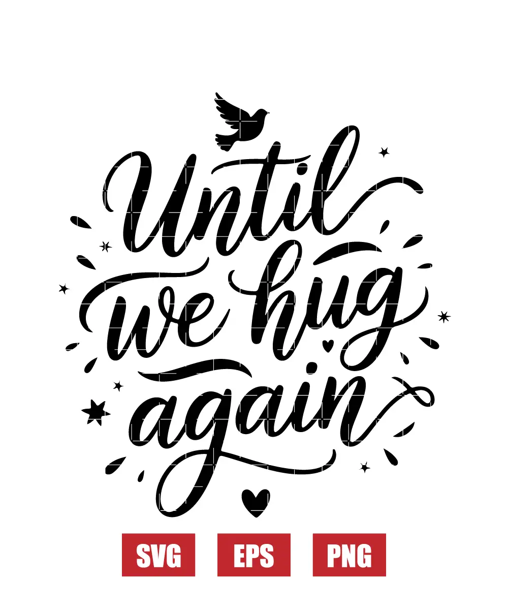Until We Hug Again Svg