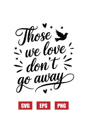 Those We Love Don’t Go Away Svg