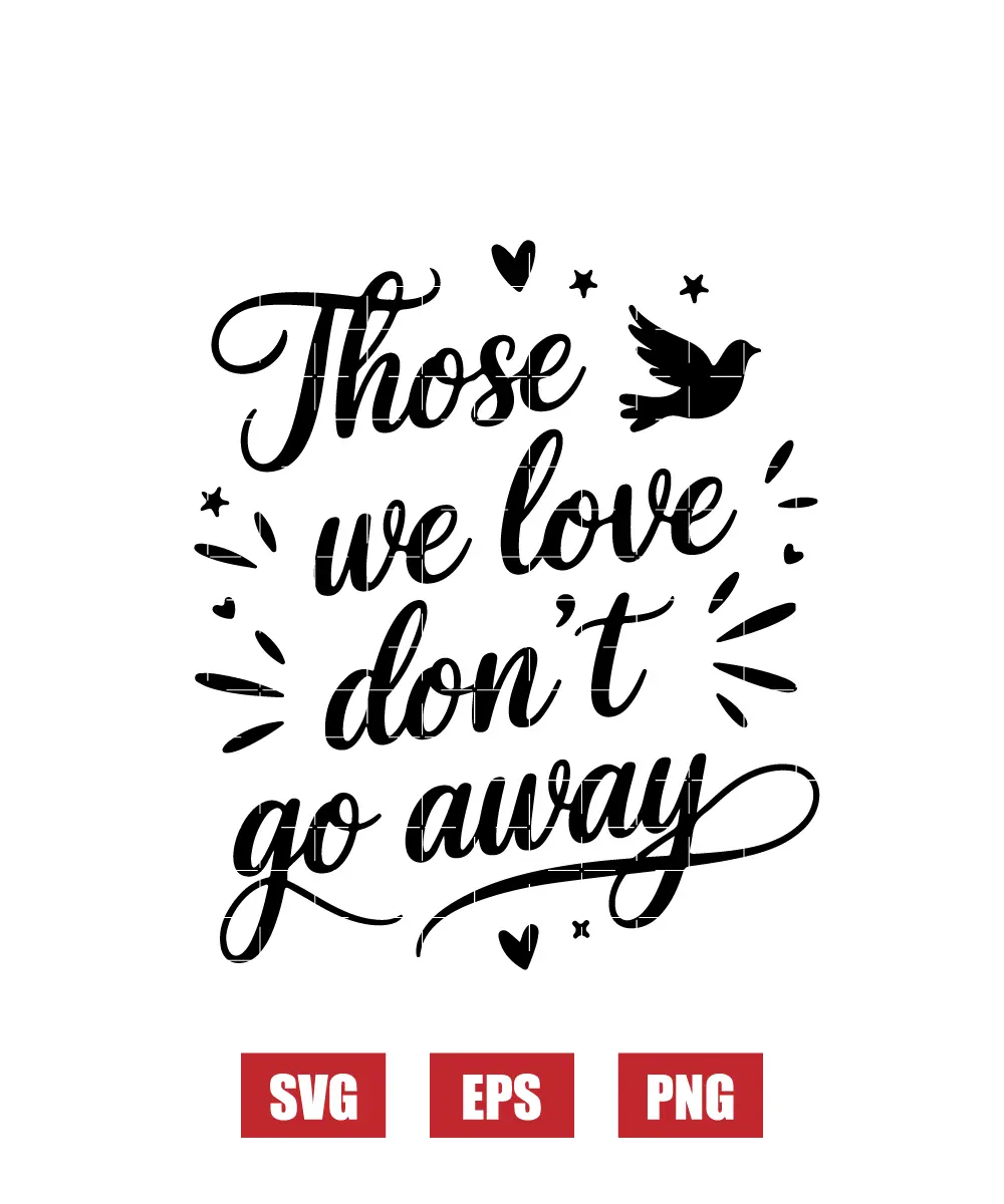 Those We Love Don’t Go Away Svg