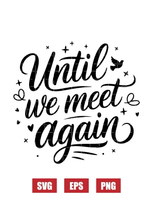 Until We Meet Again Svg