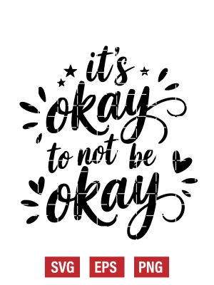 It's Okay To Not Be Okay Svg